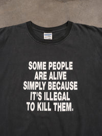 2000S 'SOME PEOPLE ARE ALIVE BC ITS ILLEGAL TO KILL THEM' TEE