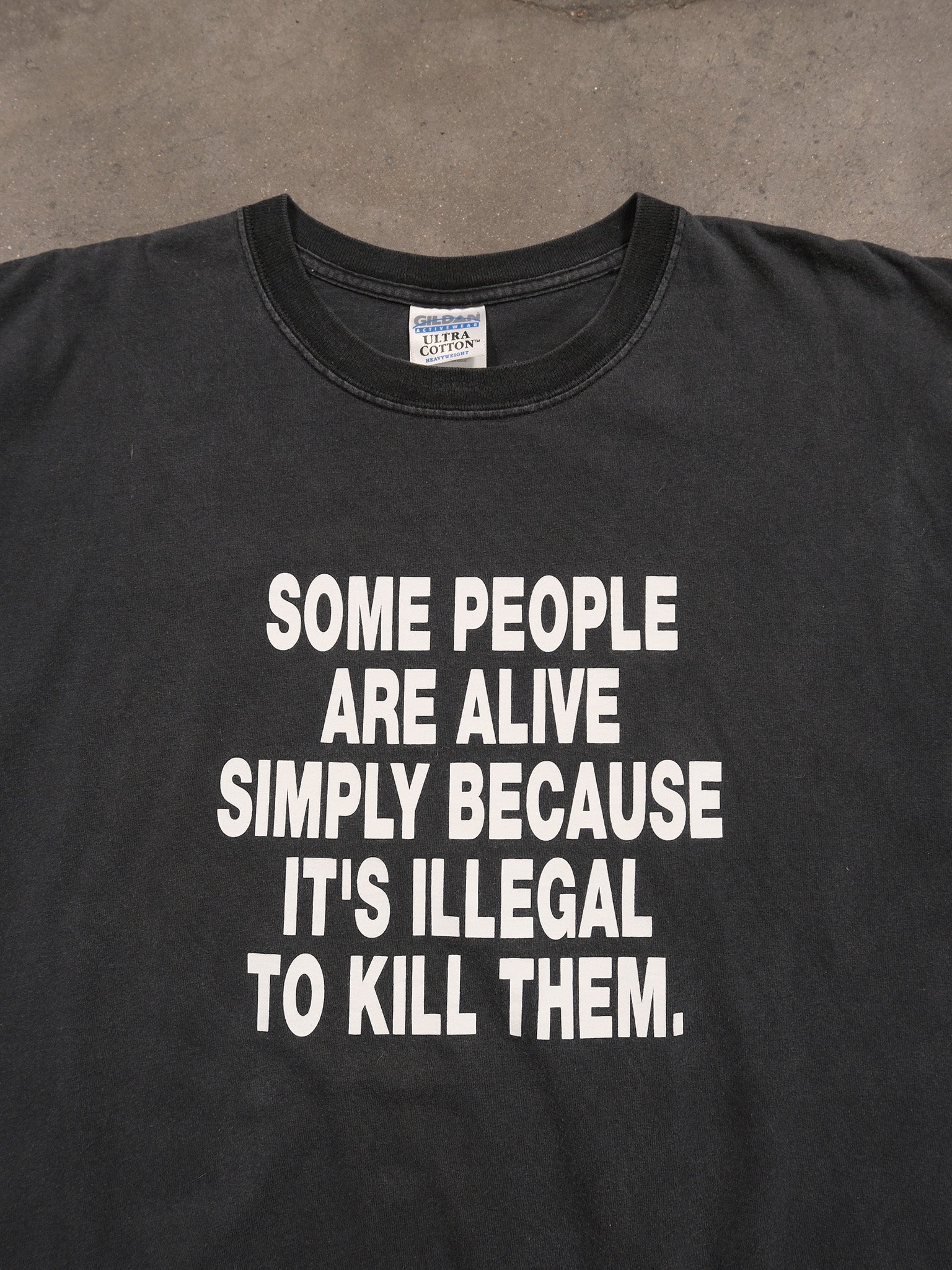 2000S 'SOME PEOPLE ARE ALIVE BC ITS ILLEGAL TO KILL THEM' TEE